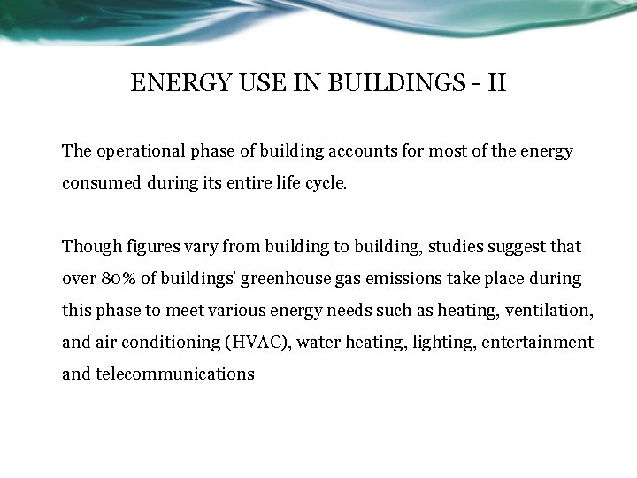 ENERGY USE IN BUILDINGS - II The operational phase of building accounts for most