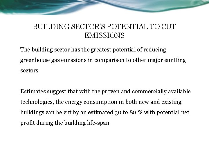 BUILDING SECTOR’S POTENTIAL TO CUT EMISSIONS The building sector has the greatest potential of