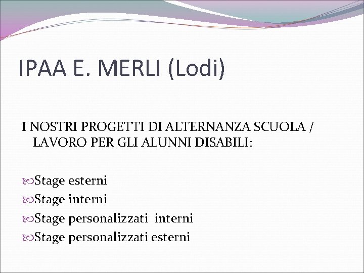 IPAA E. MERLI (Lodi) I NOSTRI PROGETTI DI ALTERNANZA SCUOLA / LAVORO PER GLI