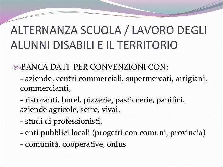 ALTERNANZA SCUOLA / LAVORO DEGLI ALUNNI DISABILI E IL TERRITORIO BANCA DATI PER CONVENZIONI