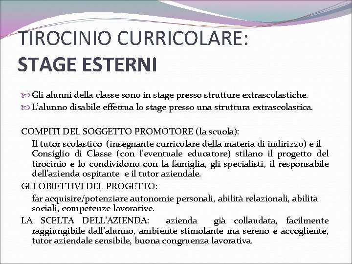 TIROCINIO CURRICOLARE: STAGE ESTERNI Gli alunni della classe sono in stage presso strutture extrascolastiche.