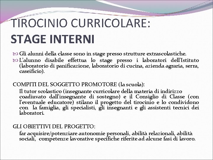 TIROCINIO CURRICOLARE: STAGE INTERNI Gli alunni della classe sono in stage presso strutture extrascolastiche.