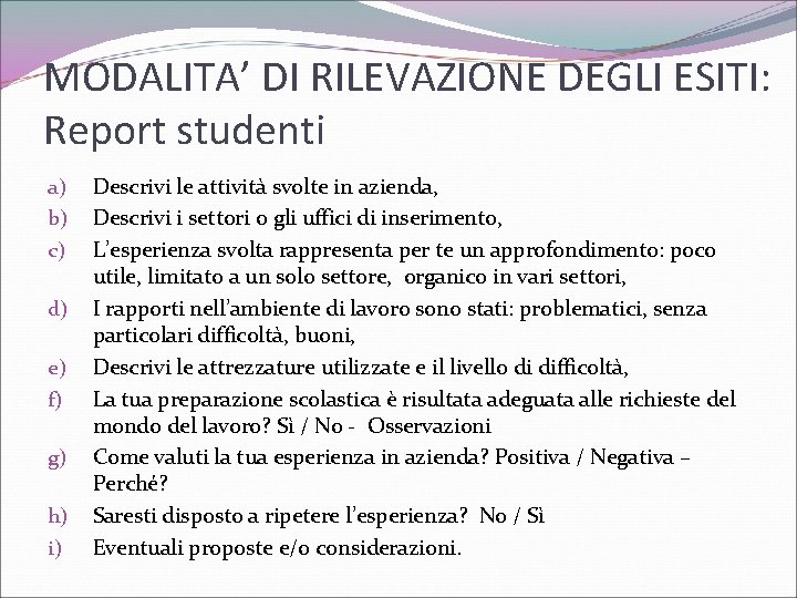 MODALITA’ DI RILEVAZIONE DEGLI ESITI: Report studenti a) b) c) d) e) f) g)