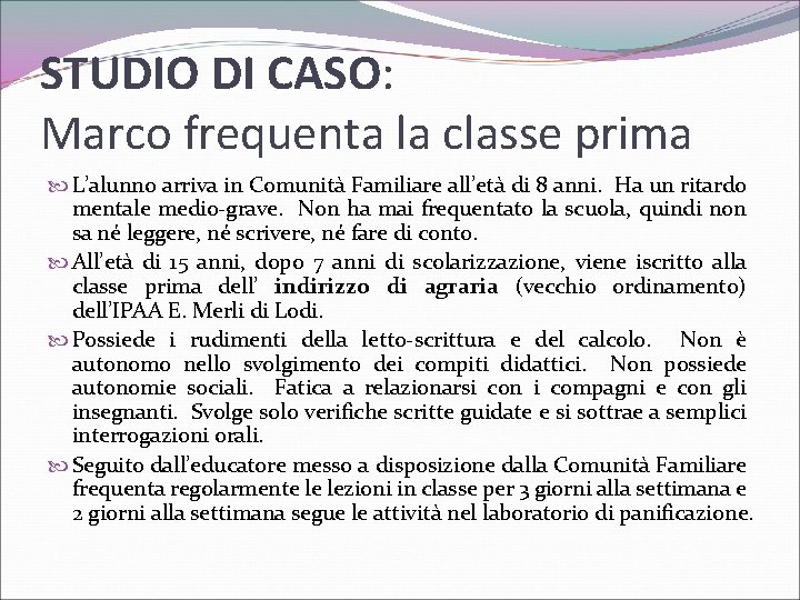 STUDIO DI CASO: Marco frequenta la classe prima L’alunno arriva in Comunità Familiare all’età