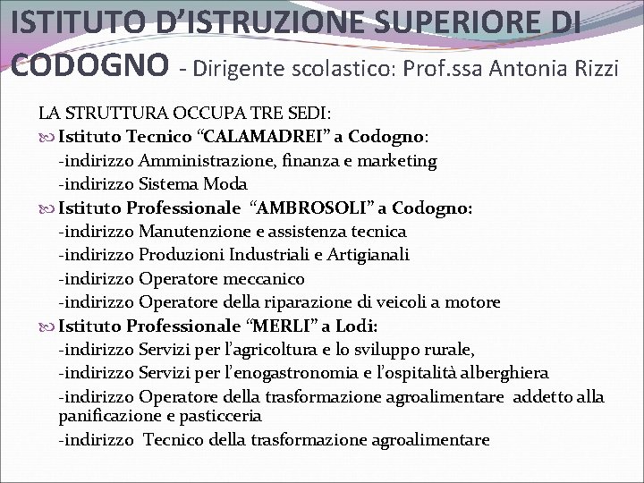 ISTITUTO D’ISTRUZIONE SUPERIORE DI CODOGNO - Dirigente scolastico: Prof. ssa Antonia Rizzi LA STRUTTURA