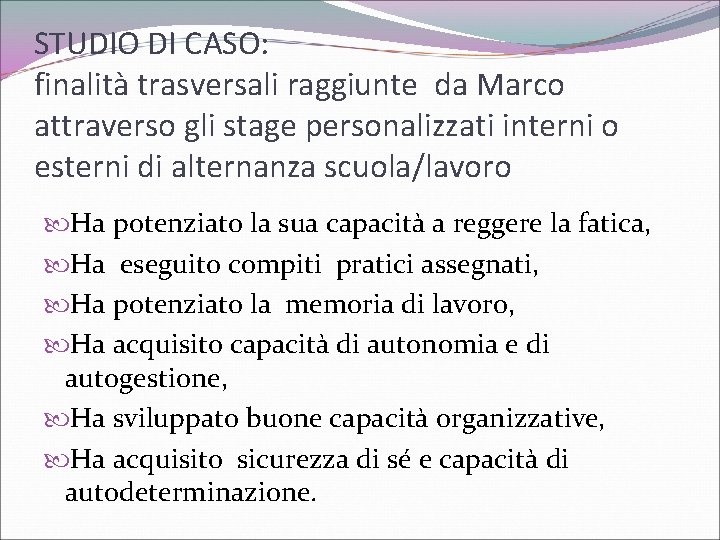 STUDIO DI CASO: finalità trasversali raggiunte da Marco attraverso gli stage personalizzati interni o