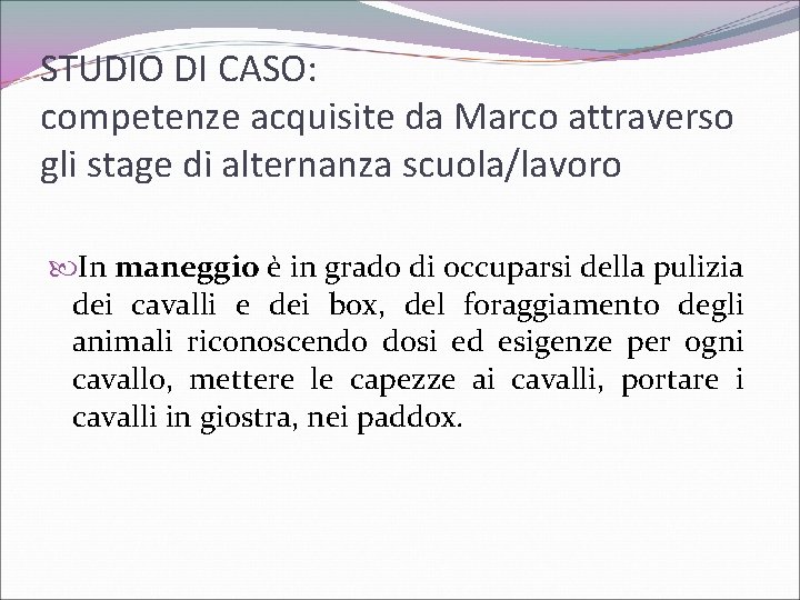 STUDIO DI CASO: competenze acquisite da Marco attraverso gli stage di alternanza scuola/lavoro In