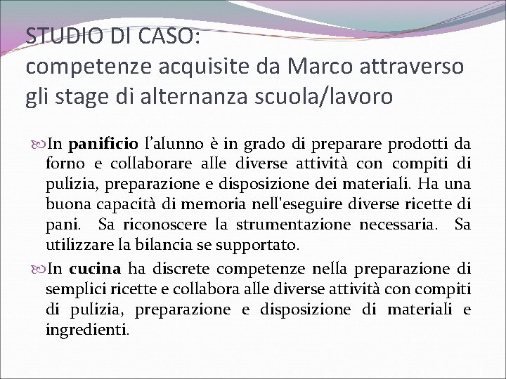 STUDIO DI CASO: competenze acquisite da Marco attraverso gli stage di alternanza scuola/lavoro In