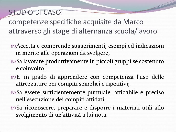 STUDIO DI CASO: competenze specifiche acquisite da Marco attraverso gli stage di alternanza scuola/lavoro