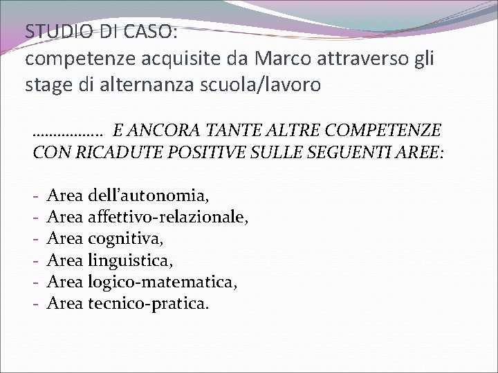 STUDIO DI CASO: competenze acquisite da Marco attraverso gli stage di alternanza scuola/lavoro …………….