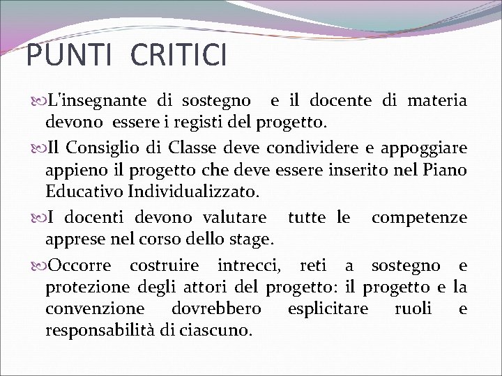 PUNTI CRITICI L'insegnante di sostegno e il docente di materia devono essere i registi