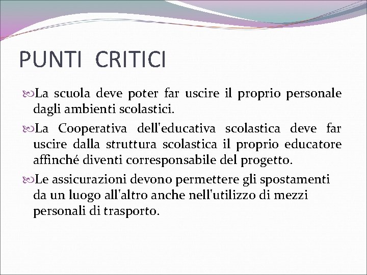 PUNTI CRITICI La scuola deve poter far uscire il proprio personale dagli ambienti scolastici.