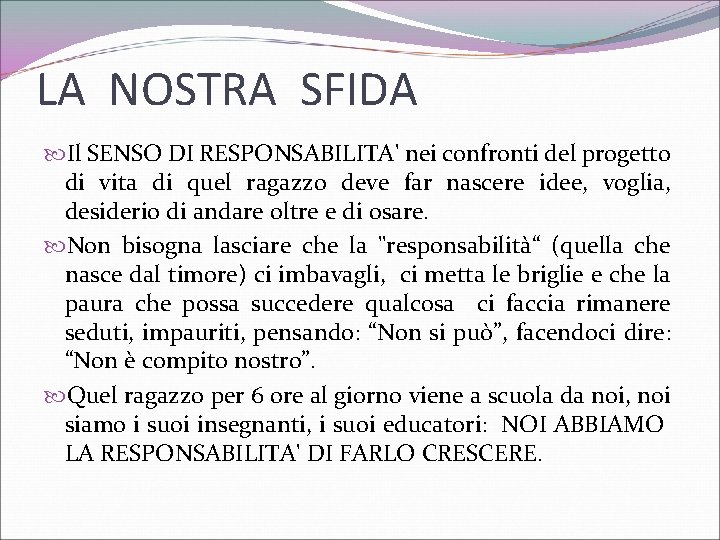 LA NOSTRA SFIDA Il SENSO DI RESPONSABILITA' nei confronti del progetto di vita di