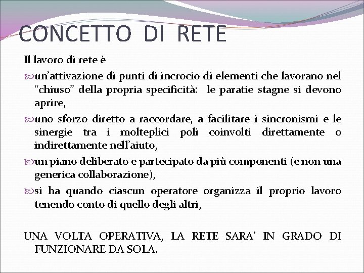 CONCETTO DI RETE Il lavoro di rete è un’attivazione di punti di incrocio di