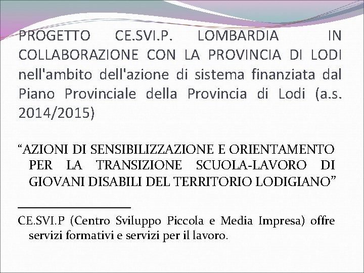 PROGETTO CE. SVI. P. LOMBARDIA IN COLLABORAZIONE CON LA PROVINCIA DI LODI nell'ambito dell'azione