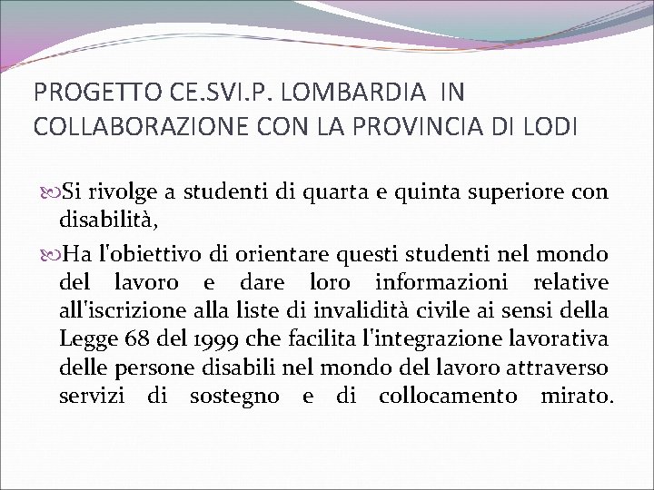 PROGETTO CE. SVI. P. LOMBARDIA IN COLLABORAZIONE CON LA PROVINCIA DI LODI Si rivolge