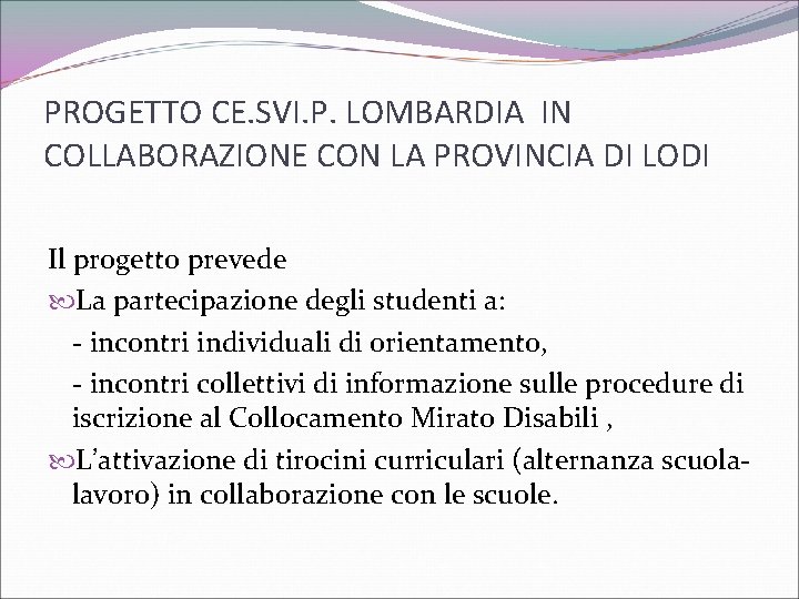 PROGETTO CE. SVI. P. LOMBARDIA IN COLLABORAZIONE CON LA PROVINCIA DI LODI Il progetto