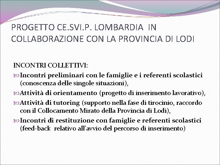 PROGETTO CE. SVI. P. LOMBARDIA IN COLLABORAZIONE CON LA PROVINCIA DI LODI INCONTRI COLLETTIVI: