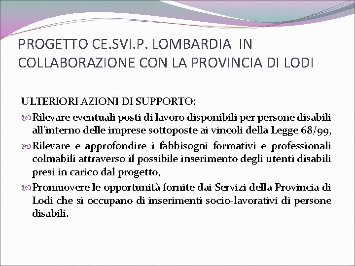 PROGETTO CE. SVI. P. LOMBARDIA IN COLLABORAZIONE CON LA PROVINCIA DI LODI ULTERIORI AZIONI