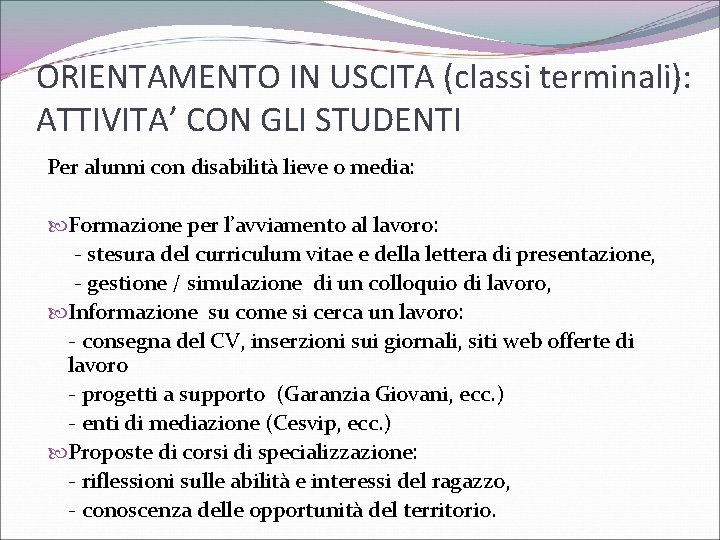 ORIENTAMENTO IN USCITA (classi terminali): ATTIVITA’ CON GLI STUDENTI Per alunni con disabilità lieve