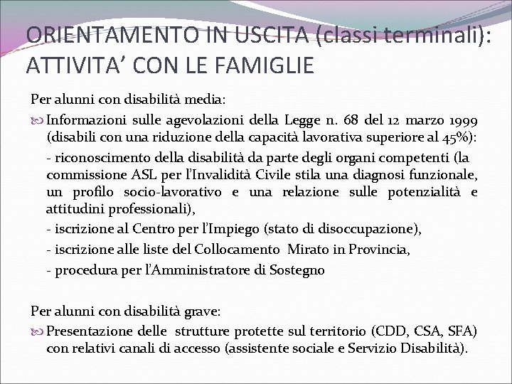 ORIENTAMENTO IN USCITA (classi terminali): ATTIVITA’ CON LE FAMIGLIE Per alunni con disabilità media: