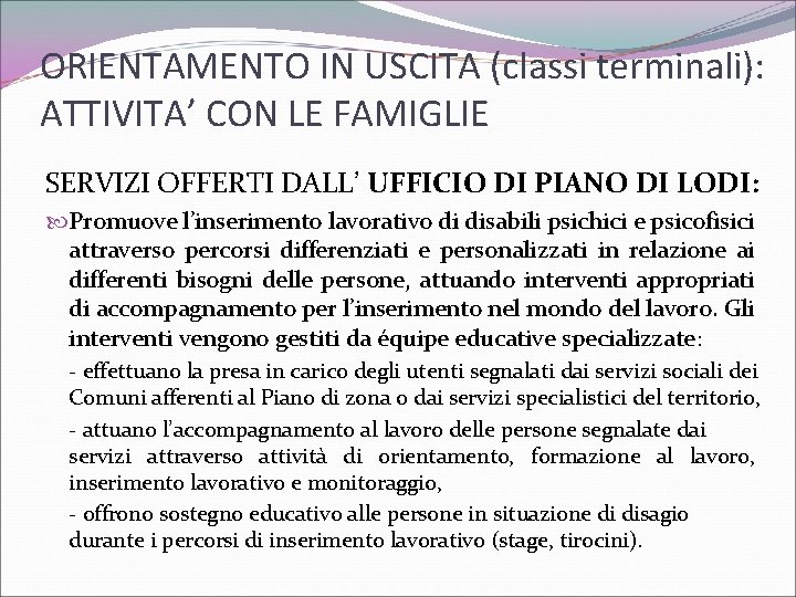 ORIENTAMENTO IN USCITA (classi terminali): ATTIVITA’ CON LE FAMIGLIE SERVIZI OFFERTI DALL’ UFFICIO DI