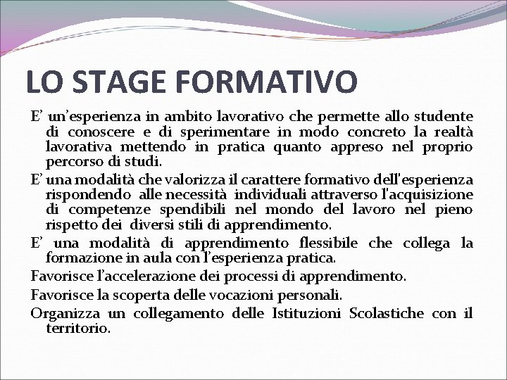 LO STAGE FORMATIVO E’ un’esperienza in ambito lavorativo che permette allo studente di conoscere