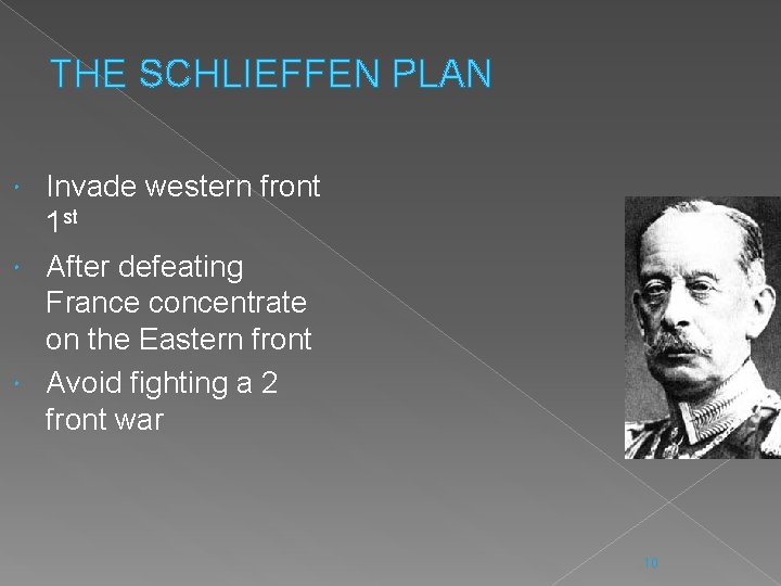 THE SCHLIEFFEN PLAN Invade western front 1 st After defeating France concentrate on the