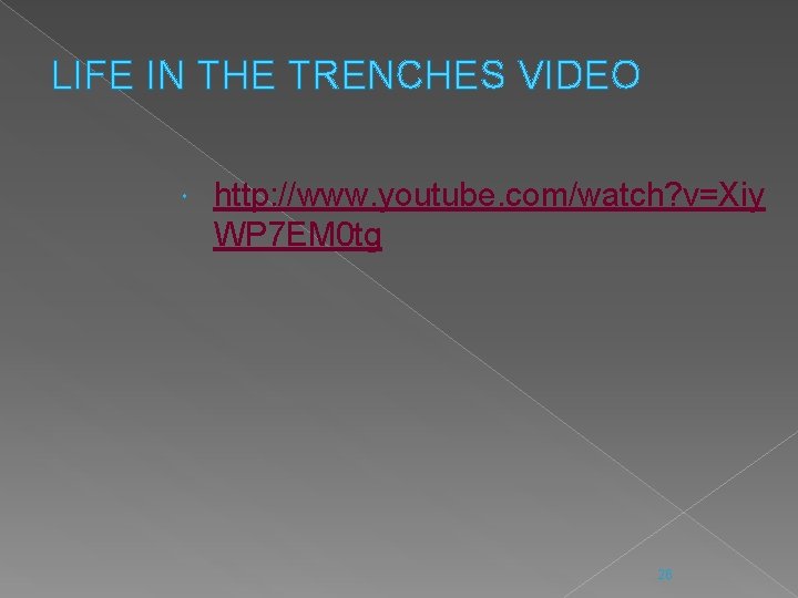 LIFE IN THE TRENCHES VIDEO http: //www. youtube. com/watch? v=Xiy WP 7 EM 0