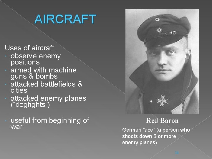 AIRCRAFT Uses of aircraft: observe enemy positions armed with machine guns & bombs attacked