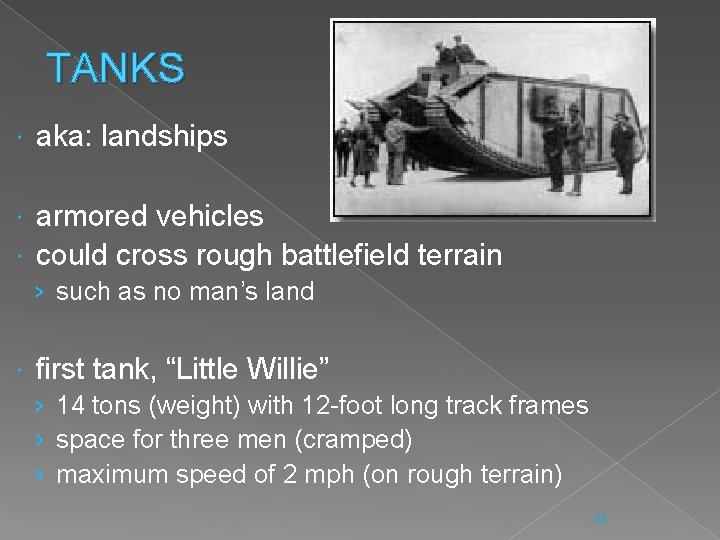 TANKS aka: landships armored vehicles could cross rough battlefield terrain › such as no