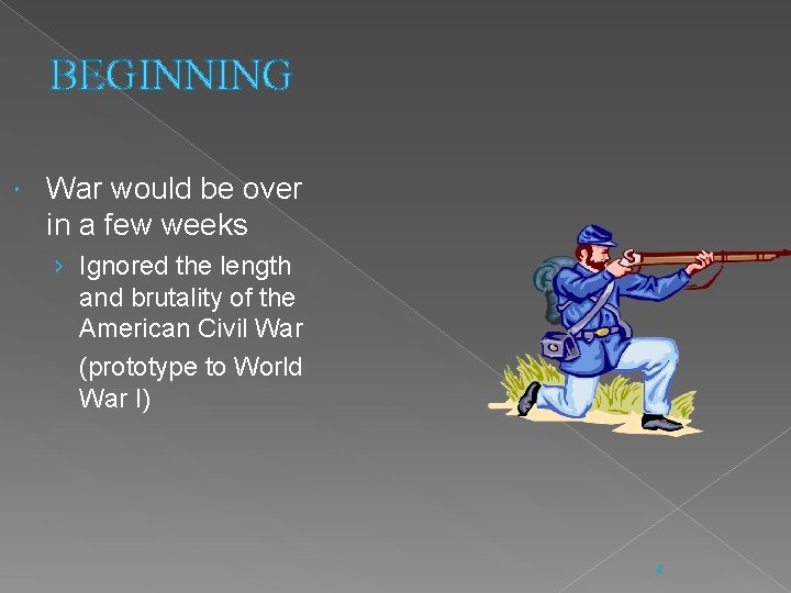 BEGINNING War would be over in a few weeks › Ignored the length and