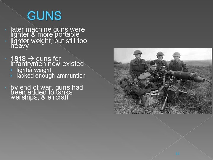 GUNS later machine guns were lighter & more portable lighter weight, but still too