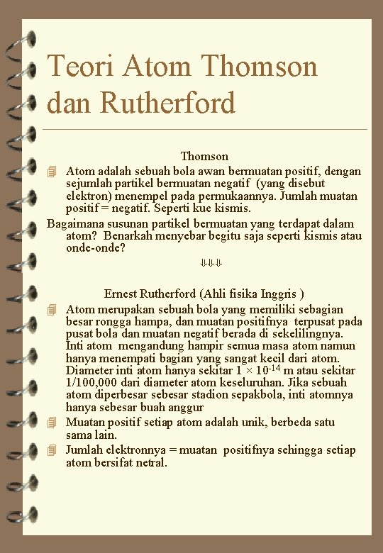 Teori Atom Thomson dan Rutherford Thomson 4 Atom adalah sebuah bola awan bermuatan positif,