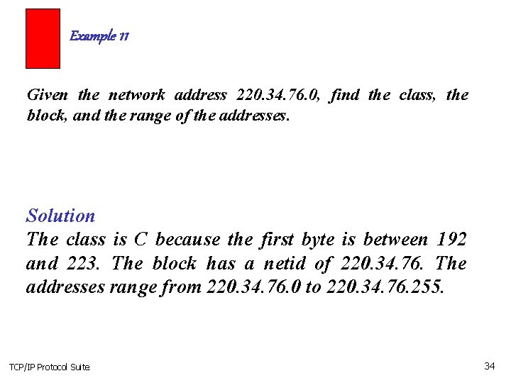 Example 11 Given the network address 220. 34. 76. 0, find the class, the Example 11 Given the network address 220. 34. 76. 0, find the class, the