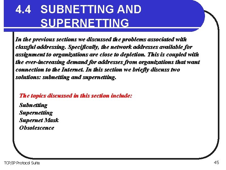 4. 4 SUBNETTING AND SUPERNETTING In the previous sections we discussed the problems associated 4. 4 SUBNETTING AND SUPERNETTING In the previous sections we discussed the problems associated