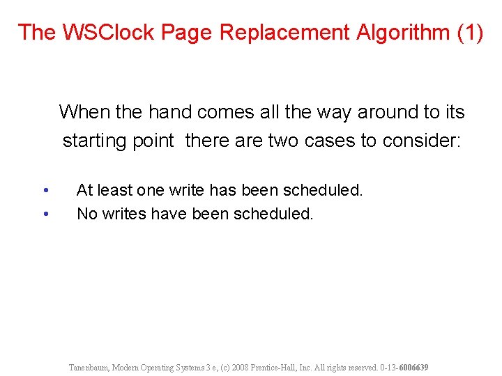 The WSClock Page Replacement Algorithm (1) When the hand comes all the way around