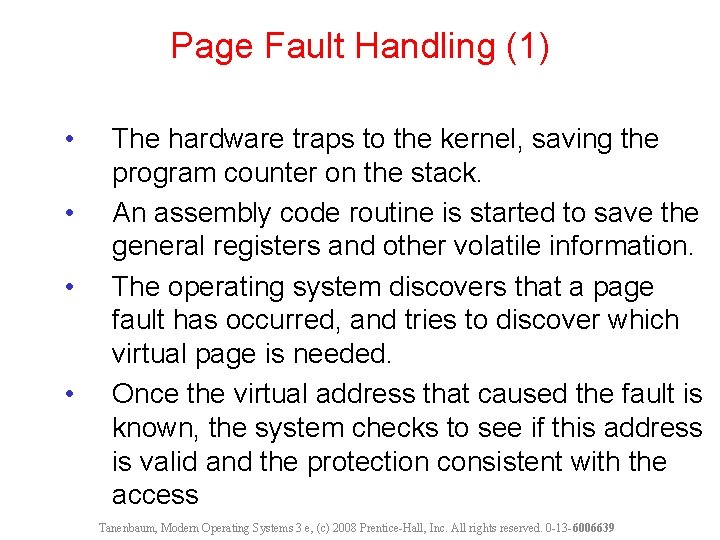 Page Fault Handling (1) • • The hardware traps to the kernel, saving the