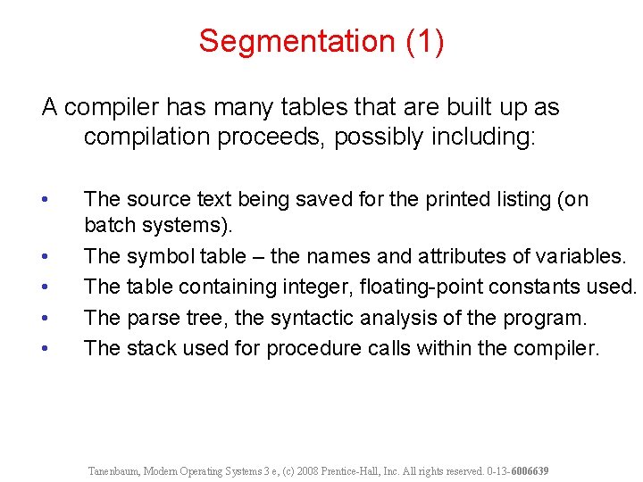 Segmentation (1) A compiler has many tables that are built up as compilation proceeds,