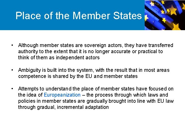 Place of the Member States • Although member states are sovereign actors, they have