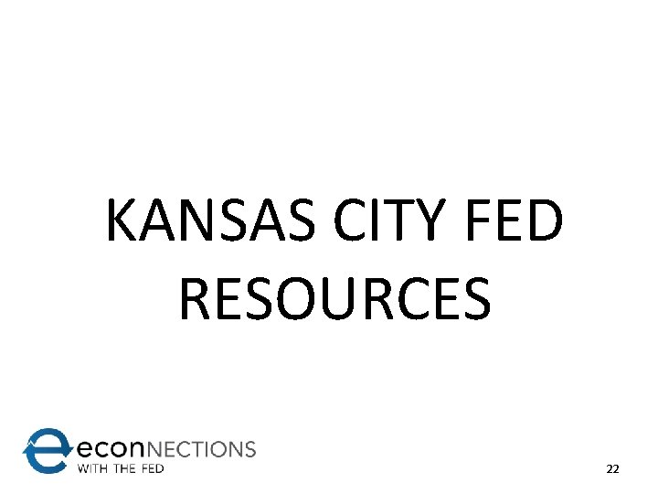 KANSAS CITY FED RESOURCES 22 