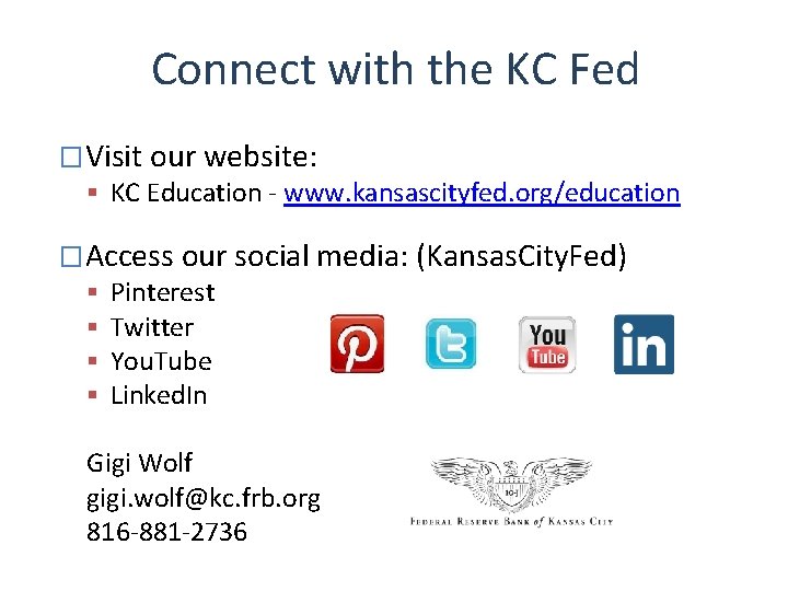 Connect with the KC Fed �Visit our website: KC Education - www. kansascityfed. org/education