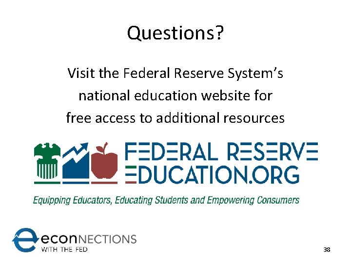 Questions? Visit the Federal Reserve System’s national education website for free access to additional