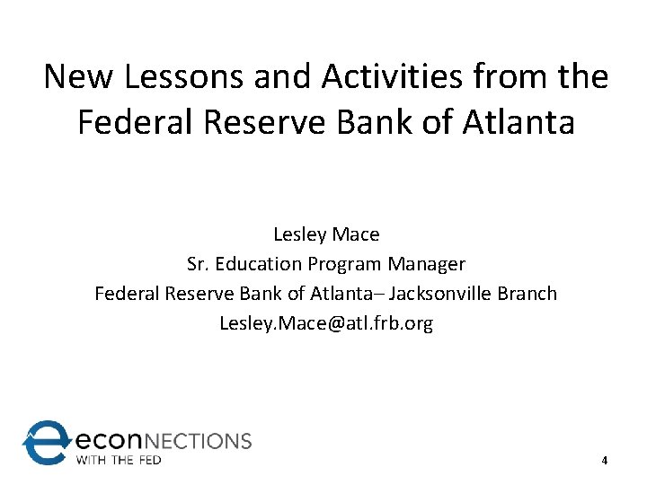 New Lessons and Activities from the Federal Reserve Bank of Atlanta Lesley Mace Sr.