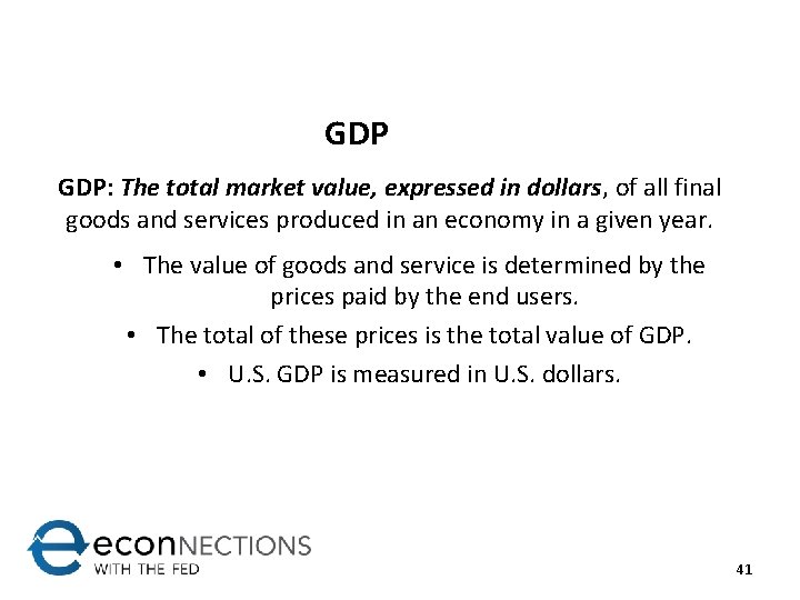 GDP GDP: The total market value, expressed in dollars, of all final goods and