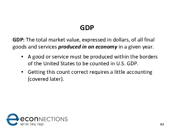 GDP GDP: The total market value, expressed in dollars, of all final goods and