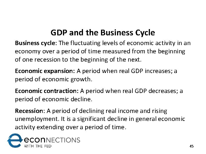 GDP and the Business Cycle Business cycle: The fluctuating levels of economic activity in