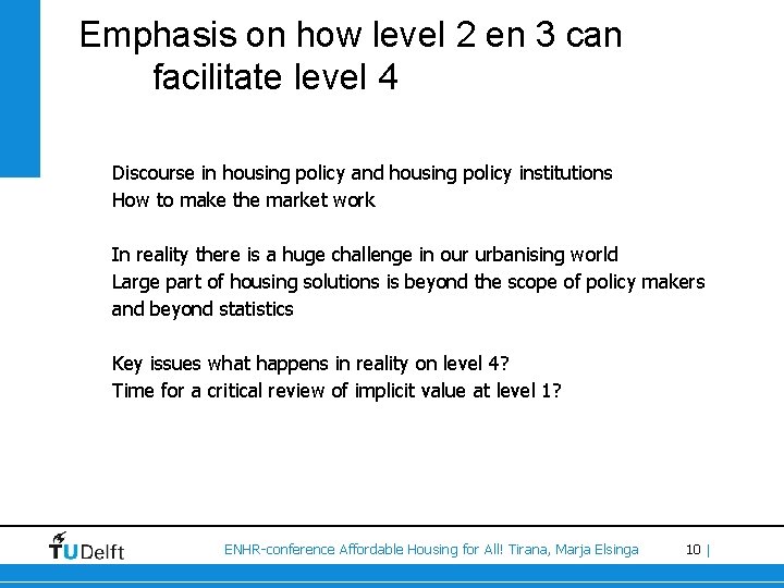 Emphasis on how level 2 en 3 can facilitate level 4 Discourse in housing