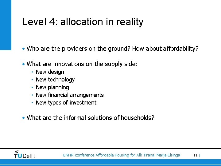 Level 4: allocation in reality • Who are the providers on the ground? How