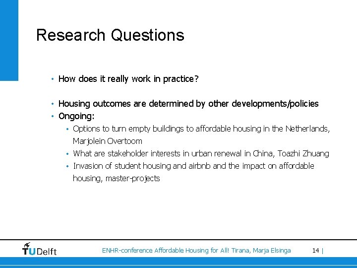 Research Questions • How does it really work in practice? • Housing outcomes are